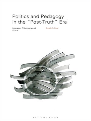 cover image of Politics and Pedagogy in the "Post-Truth" Era